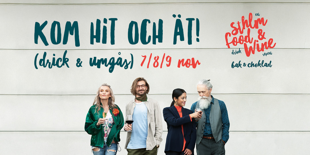 Our fairs 16 Four people are standing in front of a wall holding drinks. The text above them says "COME HERE AND EAT! (drink & socialize) 7/8/9 Nov". To the right, it says "Sthlm food & wine bak & choklad