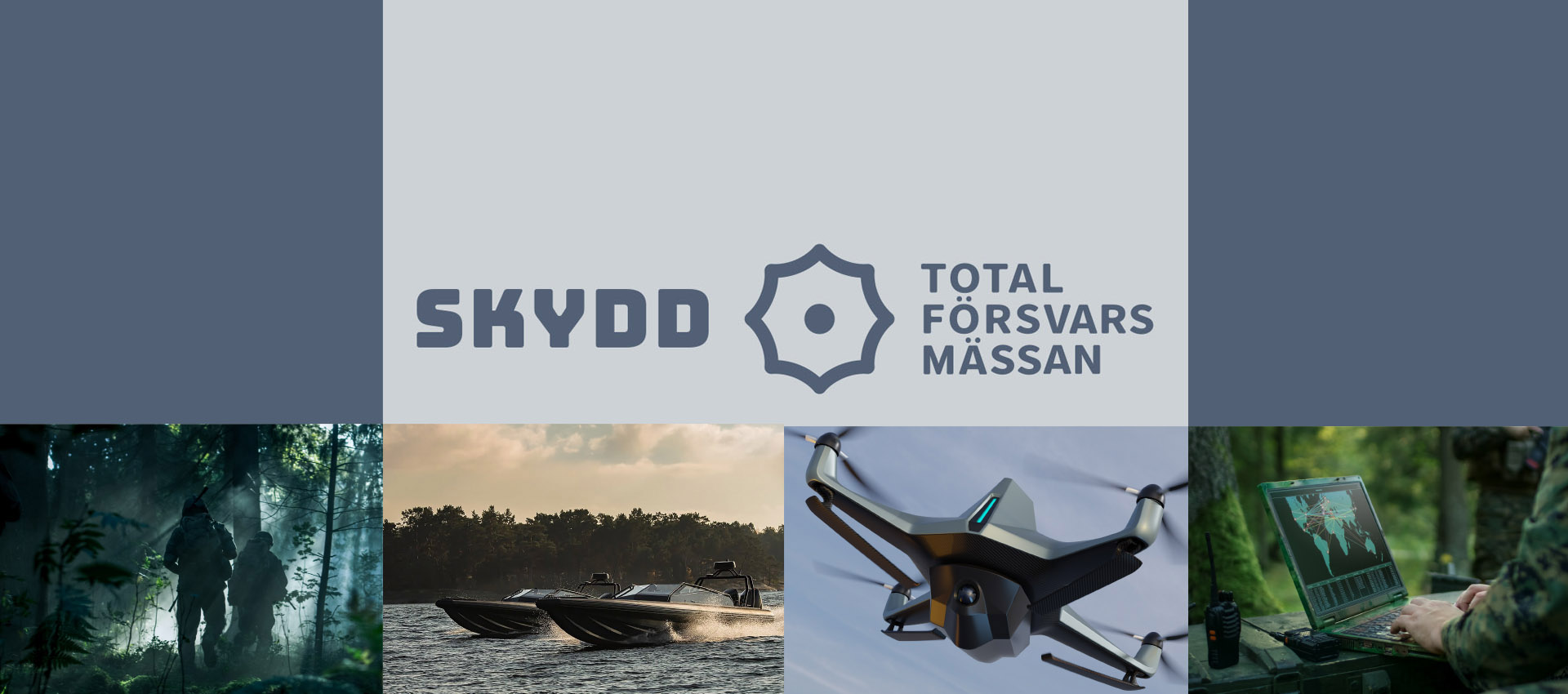The image shows the logo for "Skydd Total Defense Exhibition" in the center, surrounded by four images representing different aspects of defense and security. The upper part has a gray background with the text "SKYDD" and "TOTAL FÖRSVARS MÄSSAN". The four images include soldiers in a forest, two fast boats on water, a drone in the air, and a person working on a laptop outdoors.