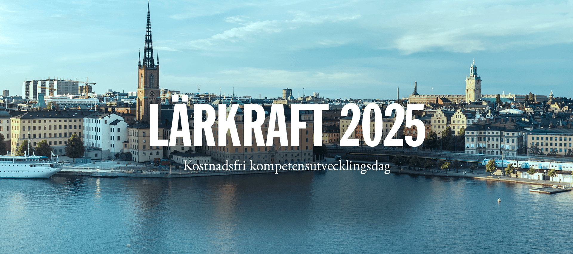 Lärkraft 4 A panoramic view of a city by the water with the text "LÄRKRAFT 2025" and "Free professional development day.